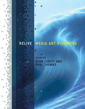 Relive: Media Art Histories by 