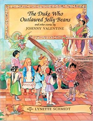 The Duke Who Outlawed Jelly Beans and Other Stories by Lynette Schmidt, Johnny Valentine