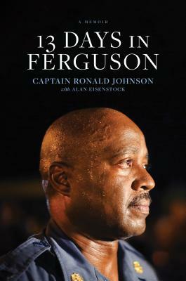13 Days in Ferguson by Ron Johnson