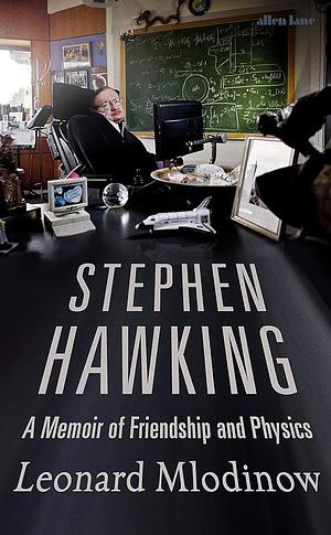 Stephen Hawking by Leonard Mlodinow, Leonard Mlodinow