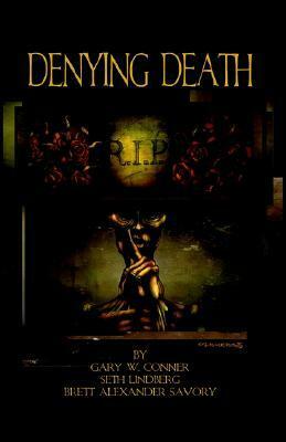 Denying Death by Seth Lindberg, Gary W. Conner