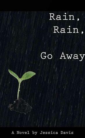 Rain, Rain, Go Away by Jessica Davis