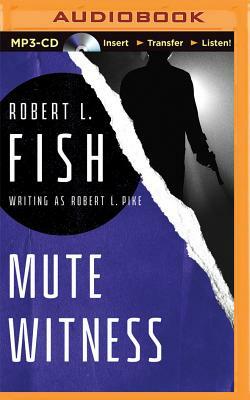 Mute Witness by Robert L. Fish