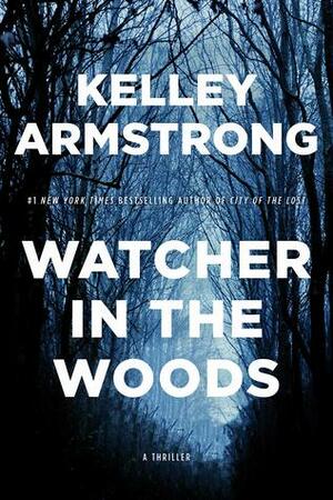 Watcher in the Woods by Kelley Armstrong