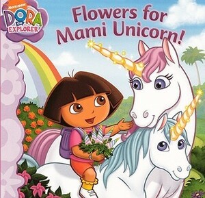 Flowers for Mami Unicorn! by Christine Ricci, Rosemary Contreras, Victoria Miiler