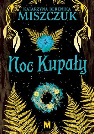 Noc Kupały by Katarzyna Berenika Miszczuk