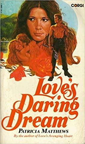Love's Daring Dream by Patricia Matthews