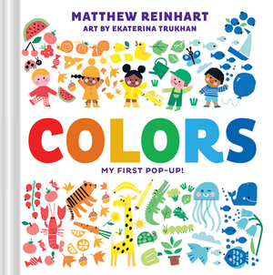 Colors: My First Pop-Up! (a Pop Magic Book) by Matthew Reinhart