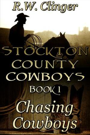 Chasing Cowboys by R.W. Clinger