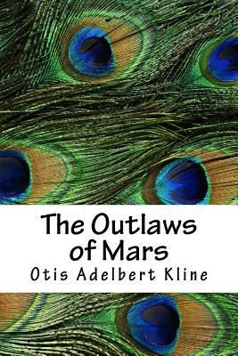 The Outlaws of Mars by Otis Adelbert Kline