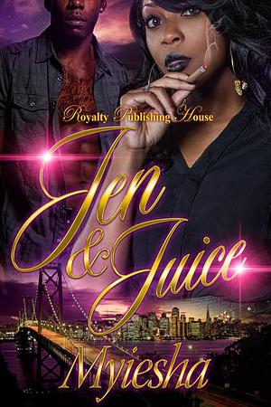 Jen & Juice by Myiesha