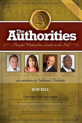 The Authorities - Ron Bell: Powerful Wisdom From Leaders In The Field by Raymond Aaron, Marci Shimoff, John Gray