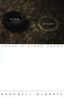 Road Atlas: Prose and Other Poems by Campbell McGrath