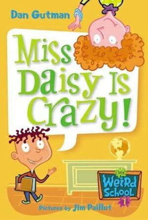 Miss Daisy Is Crazy! by Dan Gutman, Jim Paillot