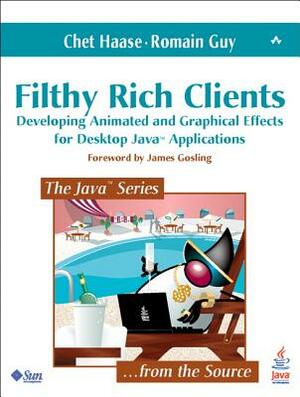 Filthy Rich Clients: Developing Animated and Graphical Effects for Desktop Java¿ Applications by Romain Guy, Chet Haase