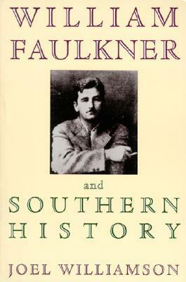William Faulkner and Southern History by Joel Williamson
