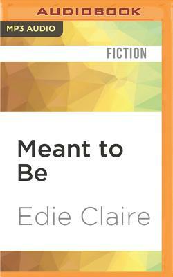 Meant to Be by Edie Claire