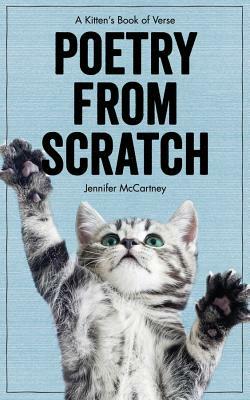 Poetry from Scratch: A Kitten's Book of Verse by Jennifer McCartney