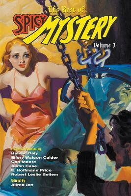 The Best of Spicy Mystery, Volume 3 by E. Hoffmann Price, Robert Leslie Bellem, Justin Case