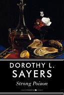 Strong Poison: A Lord Peter Wimsey Mystery by Dorothy L. Sayers, Dorothy L. Sayers