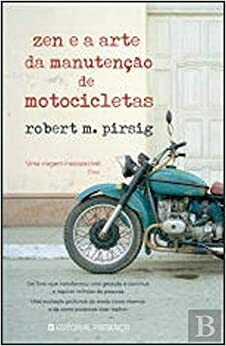 Zen e a Arte da Manutenção de Motocicletas by Robert M. Pirsig