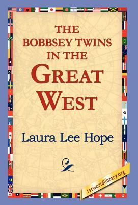 The Bobbsey Twins in the Great West by Laura Lee Hope