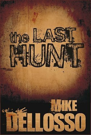 The Last Hunt: A Short Story by Mike Dellosso