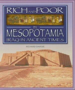 Rich and Poor in Mesopotamia: Iraq in Ancient Times by Richard Dargie