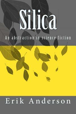 Silica: An abstraction in science fiction by Erik Anderson