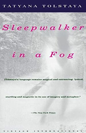 Sleepwalker in a Fog by Tatyana Tolstaya