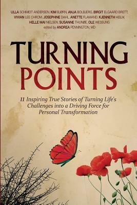 Turning Points: 11 Inspiring True Stories of Turning Life's Challenges into a Driving Force for Personal Transformation by Kim Bjørn, Ulla Schmidt Andersen