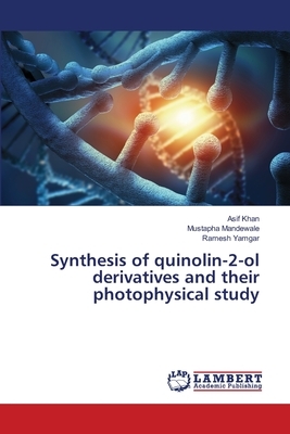Synthesis of quinolin-2-ol derivatives and their photophysical study by Mustapha Mandewale, Asif Khan, Ramesh Yamgar