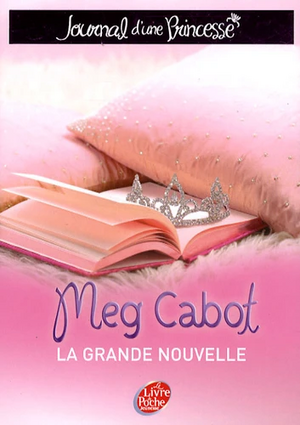 La grande nouvelle by Meg Cabot