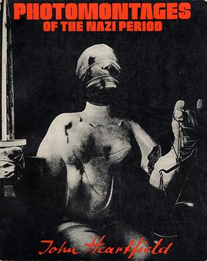 Photomontages Of The Nazi Period by John Heartfield