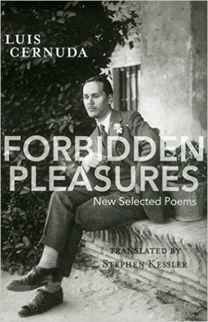Forbidden Pleasures: New Selected Poems by Stephen Kessler, Luis Cernuda