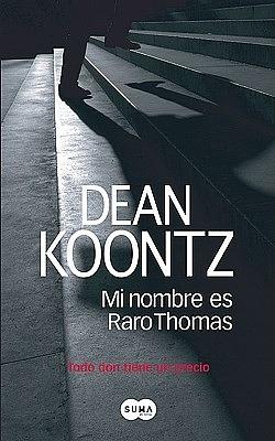 Mi nombre es Raro Thomas by Dean Koontz