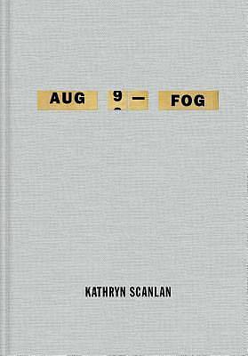 Aug 9 - Fog⁠ by Kathryn Scanlan