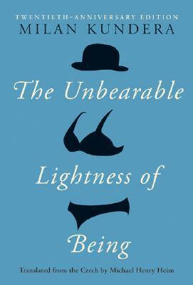 The Unbearable Lightness of Being: Twentieth Anniversary Edition by Milan Kundera