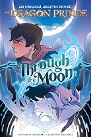 Through the Moon (The Dragon Prince Graphic Novel #1) by Peter Wartman, Xanthe Bouma