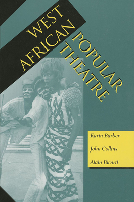 West African Popular Theatre by John Collins, Karin Barber, Alain Ricard