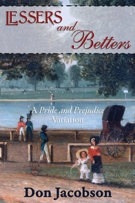 Lessers and Betters: A Pride and Prejudice Variation by A. Lady, Don Jacobson