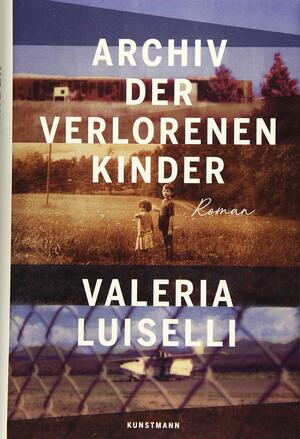 Archiv der verlorenen Kinder by Valeria Luiselli