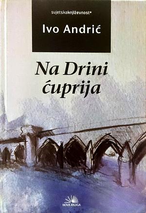 Na Drini ćuprija by Ivo Andrić