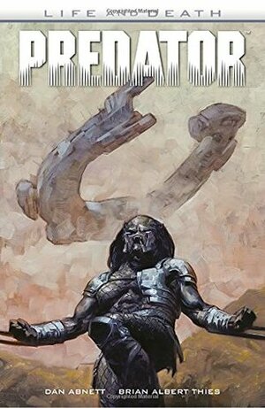 Predator: Life and Death by Dan Abnett, Dave Palumbo, Rain Beredo, Brian Albert Thies