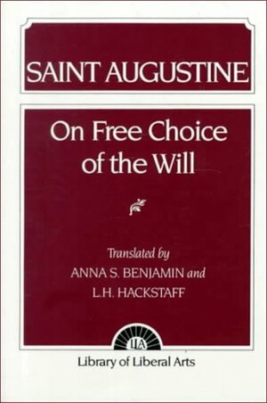 Augustine: On Free Choice of the Will by Anna S. Benjamin, L.H. Hackstaff