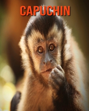 Capuchin: Learn About Capuchin and Enjoy Colorful Pictures by Diane Jackson