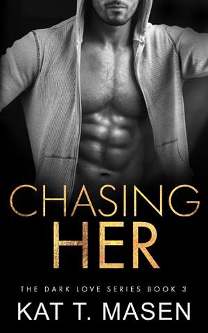 Chasing Her by Kat T. Masen