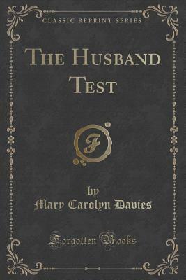 The Husband Test (Classic Reprint) by Mary Carolyn Davies