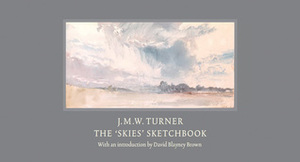 J.M.W. Turner: The 'Skies' Sketchbook by David Blayney Brown