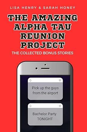 The Amazing Alpha Tau Reunion Project: The Collected Bonus Stories by Lisa Henry, Sarah Honey